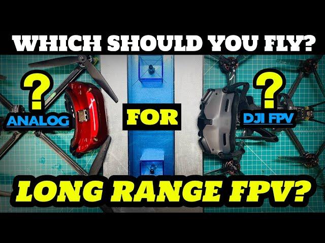 Which is Best? - DJI FPV or Analog Fpv for Long Range Fpv