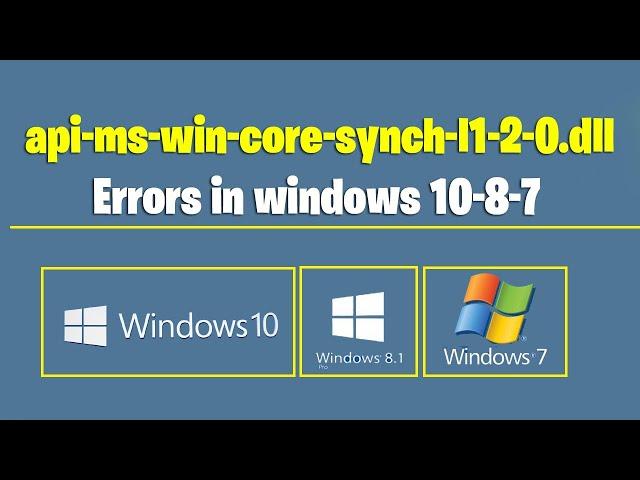 Fix api-ms-win-core-synch-l1-2-0.dll Errors in windows 10/8/7