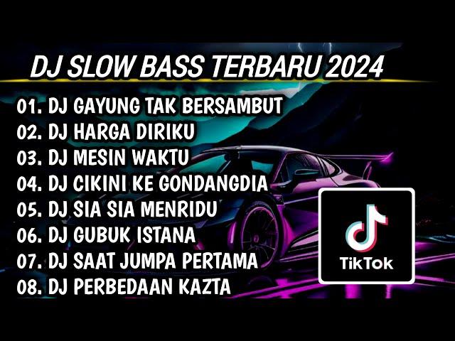 DJ SLOW BASS TERBARU 2024 | DJ GAYUNG TAK BERSAMBUT  DJ HARGA DIRIKU FULL BASS | FULL ALBUM
