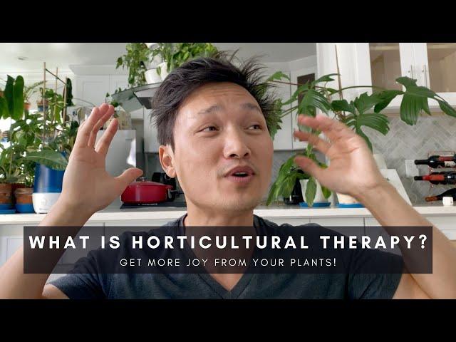 What is Horticultural Therapy? | Fighting Stress & Anxiety with Gardening & Houseplants | Ep 104