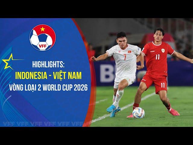 HIGHLIGHTS: INDONESIA - VIỆT NAM | Vòng loại 2 World Cup 2026