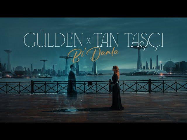 Gülden X Tan Taşçı  - Bi' Damla (Resmi Müzik Videosu) @tantasciofficial