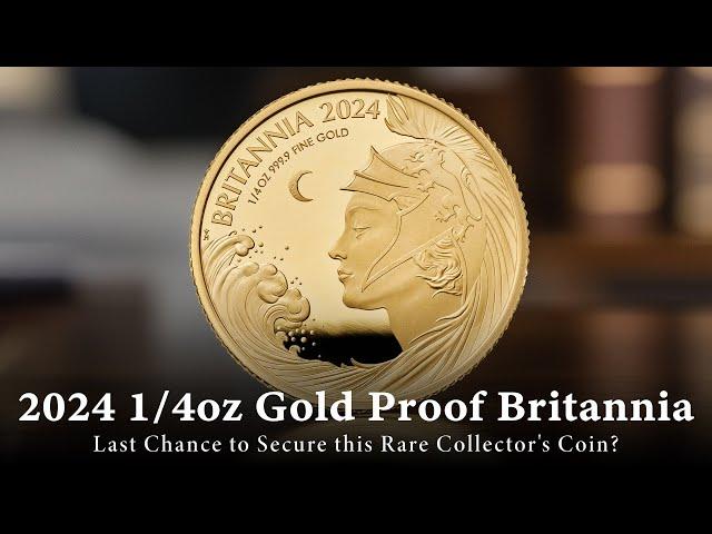 UK 2024 Gold Proof 1/4oz Britannia