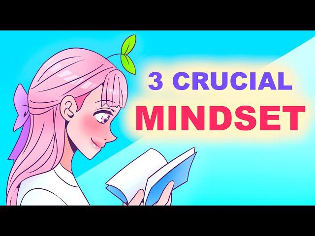 3 Crucial Mindsets That Improve Your Life FOREVER