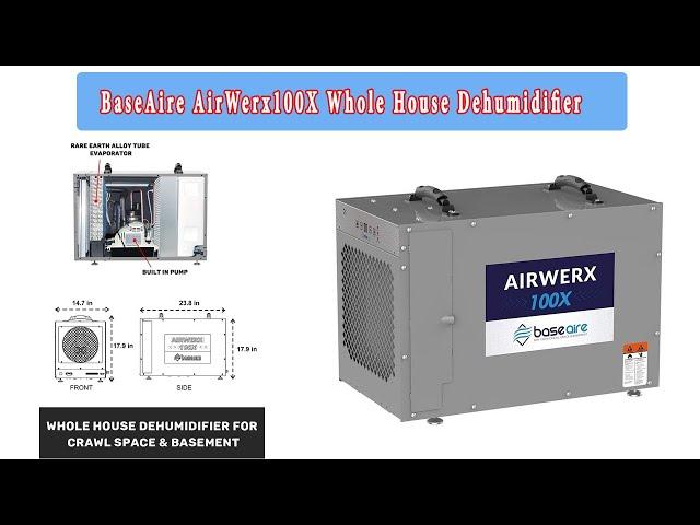 REVIEW:  BaseAire AirWerx100X Whole House Dehumidifier, Removal 100 Pints at AHAM, 15 7 Gallons,