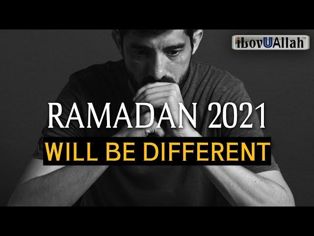 RAMADAN 2021 WILL BE DIFFERENT