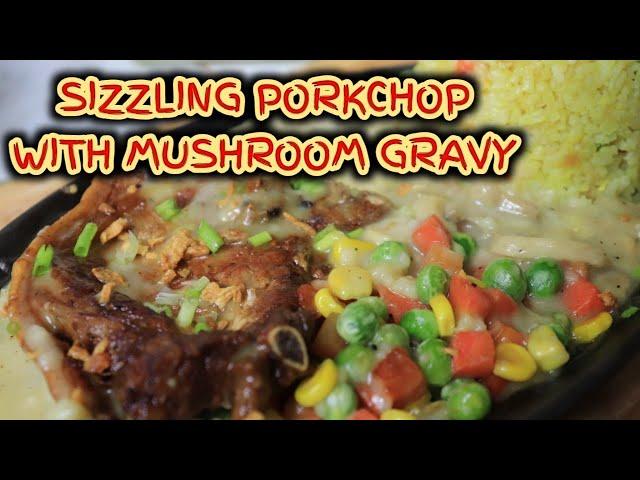 SIZZLING PORKCHOP | WITH MUSHROOM GRAVY