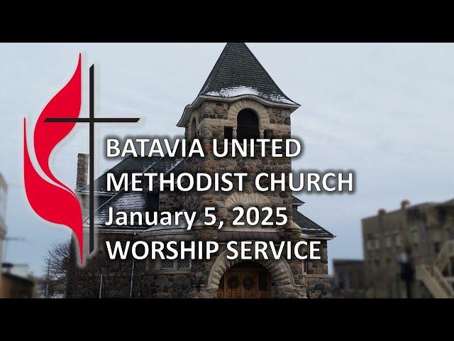 Worship - January 5, 2025 - Batavia United Methodist Church