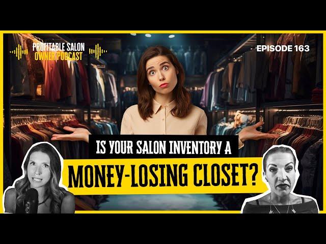 Exposing How Too Much Inventory Is Costing Your Salon Thousands! | EP  163 | Profitable Salon Owner