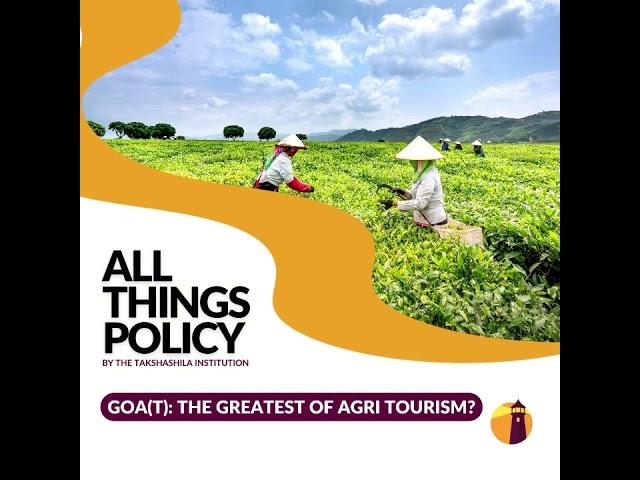 All Things Policy | GOA(T): The Greatest of Agri Tourism?