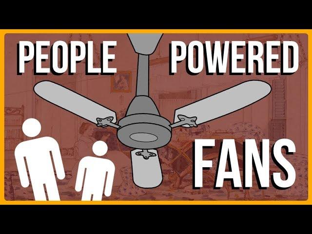 The Ceiling Fans that Were Powered by People