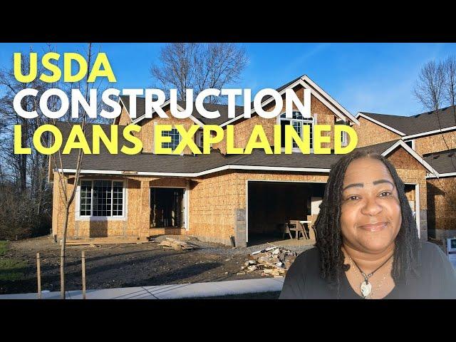 USDA Construction Loan Explained by a USDA underwriter