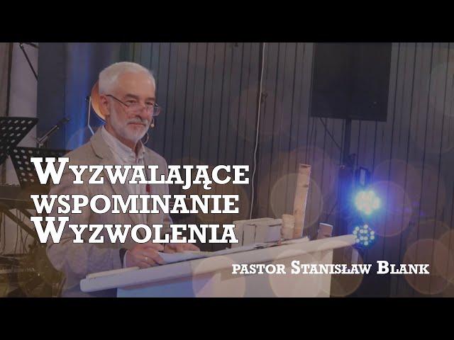 Psalm 77 | Wyzwalające wspominanie Wyzwolenia - pastor Stanisław Blank - Nabożeństwo 09.06.24