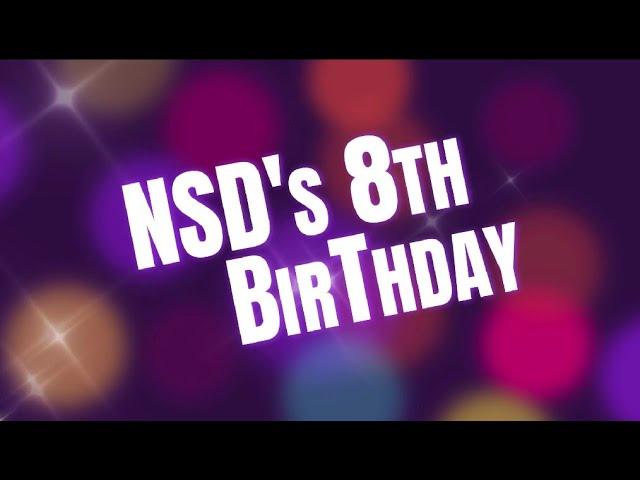 NSD'S 8TH BIRTHDAY CELEBRATIONS