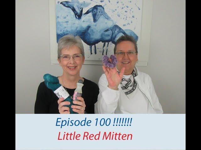 MC Knitting Adventures Podcast - Episode 100!!!!!! - Little Red Mitten St Thomas, ON