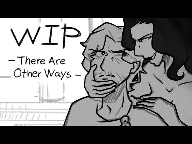 There Are Other Ways - WIP Animatic