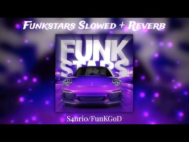 Funkstars (Slowed + Reverb) - S4nri0 x FunKGoD  || Bass Boosted + Night Drive Vibes 