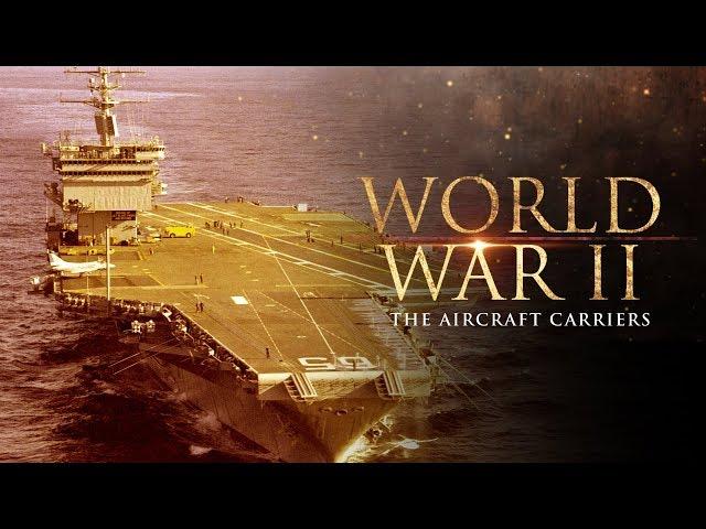 World War II: The Aircraft Carriers - Full Documentary