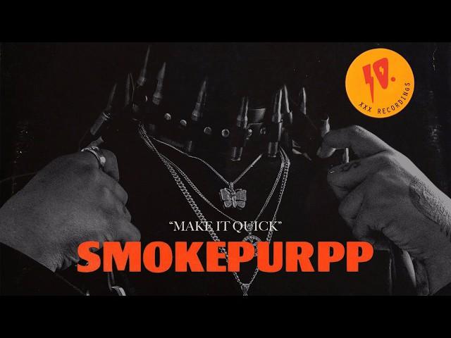 Smokepurpp - Make It Quick