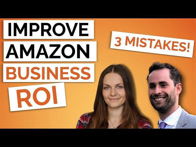 3 Common Ways Amazon FBA Sellers Decrease ROI and How To Change It