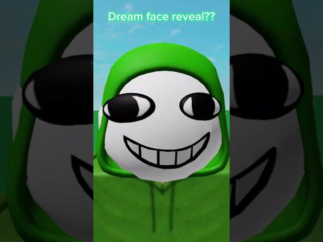 Dream face reveal?