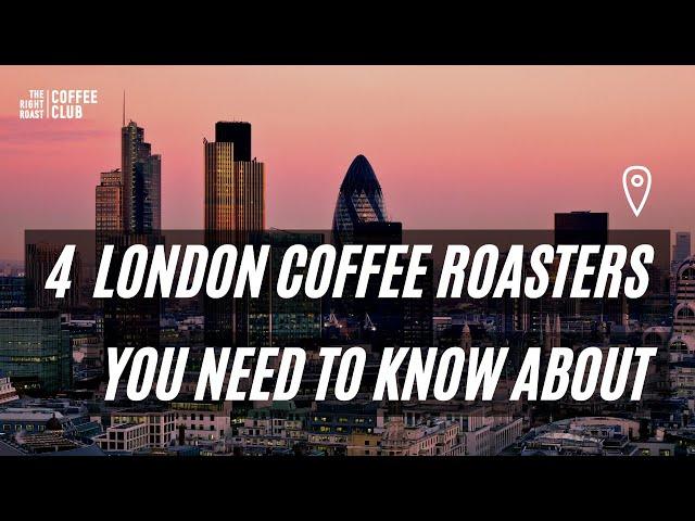 4 London Coffee Roasters You Need Know About in 2021