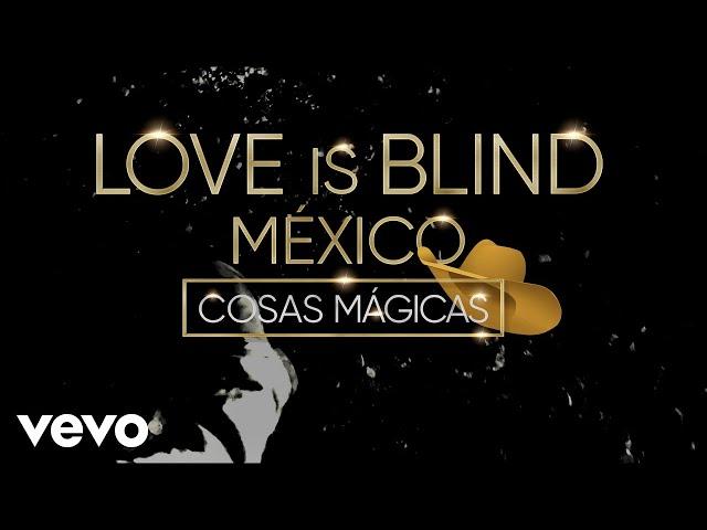 Joss Favela - Cosas Mágicas (Love Is Blind México - Official Lyric Video)