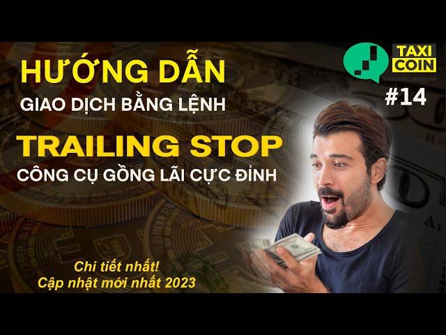 #14 Hướng dẫn giao dịch với lệnh Trailing stop|Gồng lãi, chốt lỗ hiệu quả|pro chuyên dùng