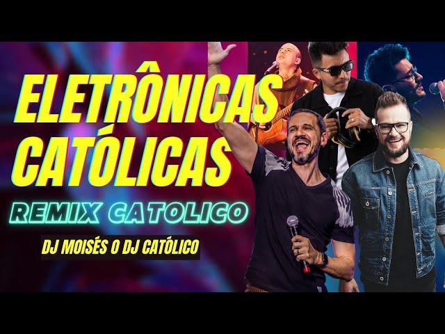 Músicas Eletrônicas Católicas | 001 Remix Católico - DJ Católico | DJ Moisés |  Eletrônica Católica