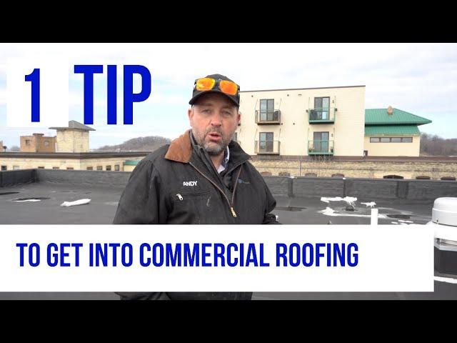 1 Tip to Get into Commercial Roofing