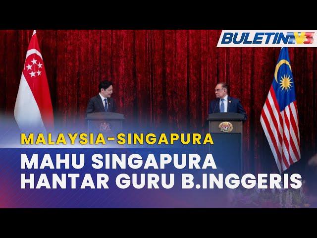 MALAYSIA-SINGAPURA | Malaysia Terokai Penggunaan Guru Singapura Untuk Pelbagai Subjek