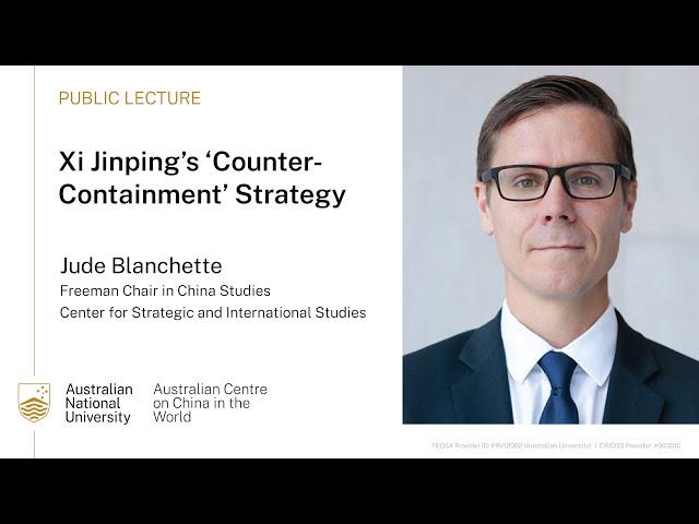 Xi Jinping’s ‘Counter-Containment’ Strategy | Jude Blanchette