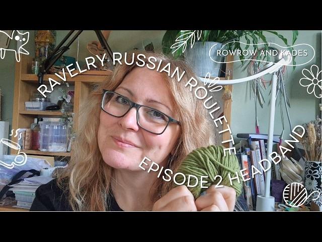 Ravelry Russian Roulette: Headband Challenge! Episode 2