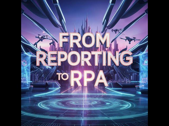 From Reporting to RPA