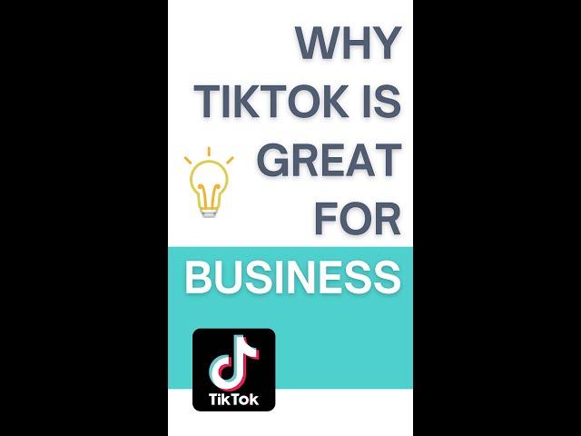 Tiktok is Great for Business | 4 Reasons Not to Miss Out