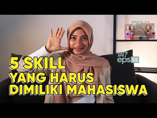 Ini 5 SKILL WAJIB untuk MAHASISWA I AdaApa? Eps.55