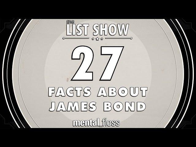 27 Facts about James Bond - mental_floss List Show Ep. 416