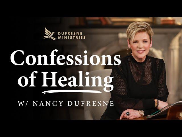 Confessions of Healing w/Pastor Nancy Dufresne