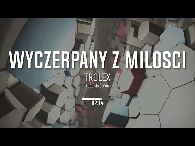 TROLEX ft. STASIN, X'on - Wyczerpany z Milosci (prod. TROLEX)