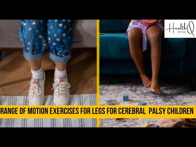 Range of motion exercises of leg for spastic Cerebral palsy