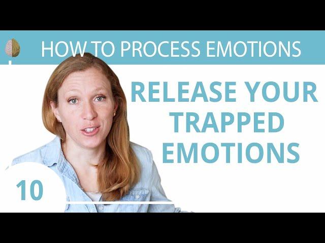 How to Release Emotions Trapped in Your Body 10/30 How to Process Emotions Like Trauma and Anxiety