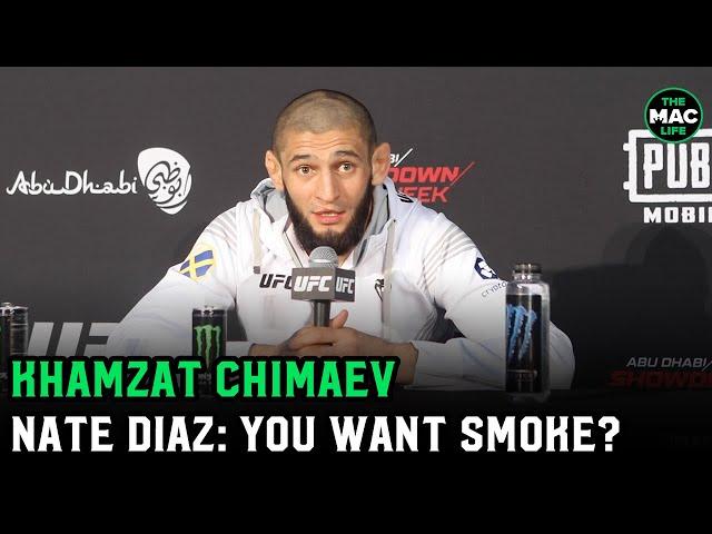 Khamzat Chimaev: "Hey Nate Diaz, let's go, bro. You gonna get some smoke, bro."