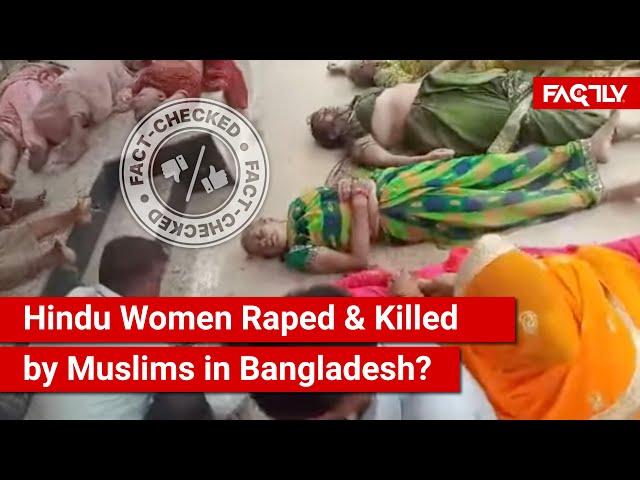 FACT CHECK: Does a Viral Video Show Bodies of Hindu Women Raped & Killed by Muslims in Bangladesh?