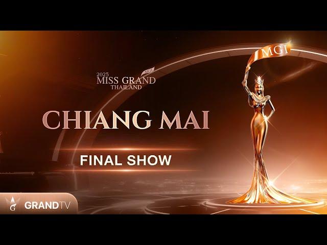 MISS GRAND CHIANG MAI 2025 | FINAL SHOW