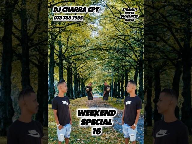 WEEKEND SPECIAL 16 - DJ CHARRA CPT