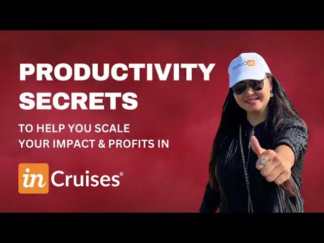 Productivity Secret | Scale Your Impact & Profits With inCruises