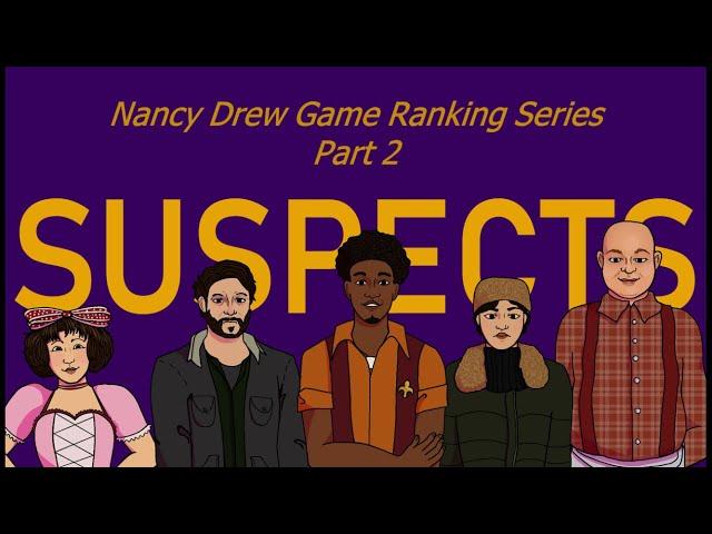 Nancy Drew Game Ranking Series -- Episode Two -- Suspects! (All Nancy Drew Games Ranked, Ft. Huw!)