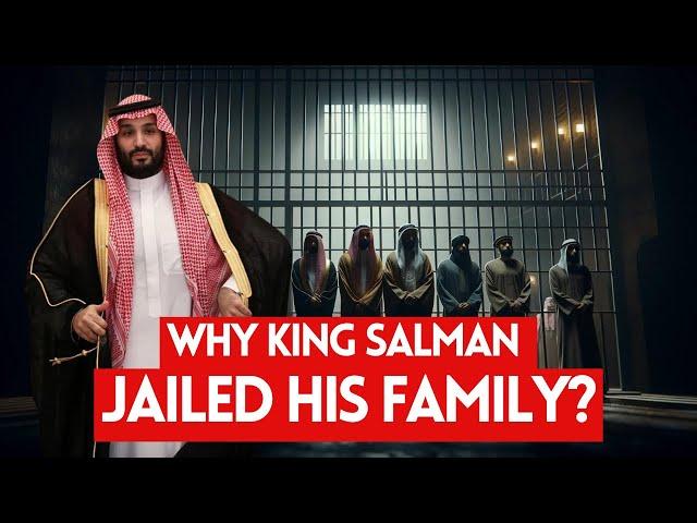 WHY KING SALMAN JAILED HIS FAMILY