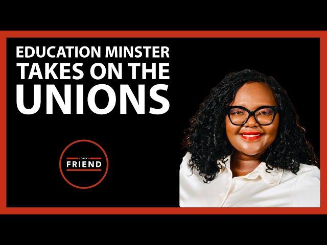 Education minister takes on the Unions | Daily Friend Wrap