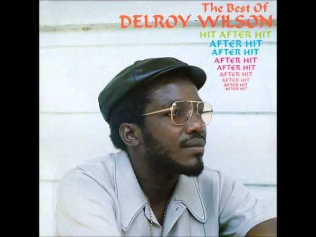 DELROY WILSON   WHAT YOU COME